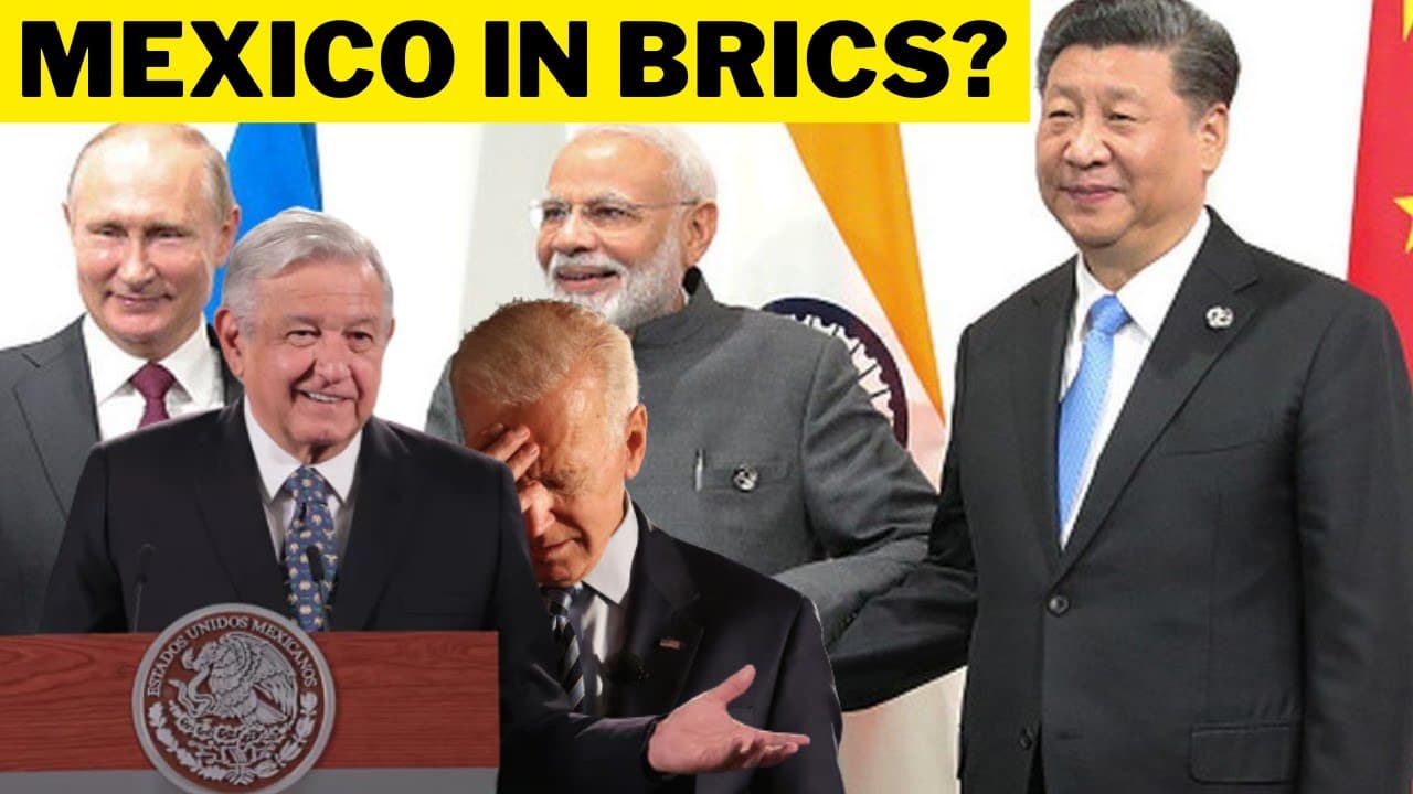 Mexico To Join BRICS February 2024