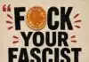 Fuck your fascist pancakes